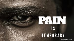pain is temperory